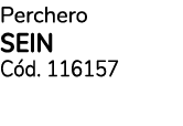 Perchero SEIN C d. 116157