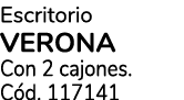 Escritorio VERONA Con 2 cajones. C d. 117141