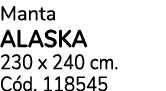 Manta ALASKA 230 x 240 cm. C d. 118545