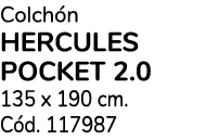 Colch n HERCULES POCKET 2.0 135 x 190 cm. C d. 117987