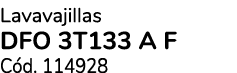 Lavavajillas DFO 3T133 A F C d. 114928