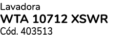 Lavadora WTA 10712 XSWR C d. 403513