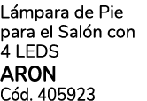 L mpara de Pie para el Sal n con 4 leds ARON C d. 405923