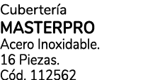 Cuberter a Masterpro Acero Inoxidable. 16 Piezas. C d. 112562