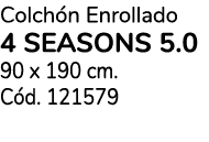 Colch n Enrollado 4 SEASONS 5.0 90 x 190 cm. C d. 121579