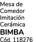 Mesa de Comedor Imitaci n Cer mica bimba C d. 118276