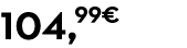 104,99€