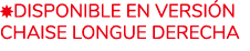  disponible en versi n Chaise Longue derecha