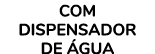 Com Dispensador de gua