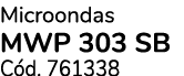 Microondas MWP 303 SB C d. 761338