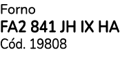 Forno FA2 841 JH IX HA C d. 19808 