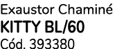 Exaustor Chamin KITTY BL/60 C d. 393380