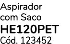 Aspirador com Saco HE120PET C d. 123452