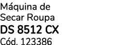 M quina de Secar Roupa DS 8512 CX C d. 123386