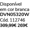 Dispon vel em cor branca DVN05320W C d. 112746 309,99€ 269€