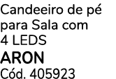 Candeeiro de p para Sala com 4 leds ARON C d. 405923