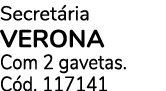 Secret ria VERONA Com 2 gavetas. C d. 117141