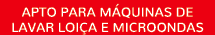 APTO PARA M QUINAS DE LAVAR LOI A E MICROONDAS