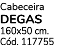 Cabeceira degas 160x50 cm. C d. 117755