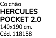 Colch o HERCULES POCKET 2.0 140x190 cm. C d. 118158