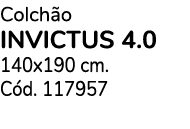 Colch o INVICTUS 4.0 140x190 cm. C d. 117957