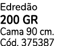Edred o 200 GR Cama 90 cm. C d. 375387