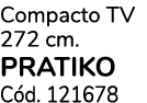 Compacto TV 272 cm. PRATIKO C d. 121678