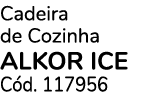 Cadeira de Cozinha alkor ice C d. 117956