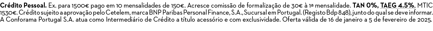 Cr dito Pessoal. Ex. para 1500€ pago em 10 mensalidades de 150€. Acresce comiss o de formaliza o de 30€   1ª mensali...