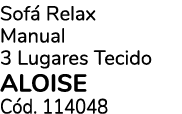 Sof Relax Manual 3 Lugares Tecido ALOISE C d. 114048
