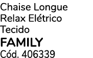 Chaise Longue Relax El trico Tecido family C d. 406339