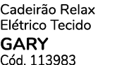Cadeir o Relax El trico Tecido GARY C d. 113983