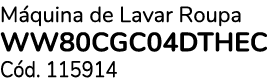 M quina de Lavar Roupa WW80CGC04DTHEC C d. 115914 