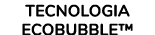 Tecnologia EcoBubble™