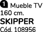  Mueble TV 160 cm. SKIPPER C d. 108956