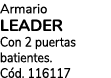 Armario LEADER Con 2 puertas batientes. C d. 116117 