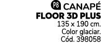 ￼ Canap floor 3d plus 135 x 190 cm. Color glaciar. C d. 398058