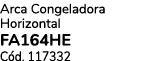 Arca Congeladora Horizontal Fa164he C d. 117332