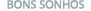BONS SONHOS