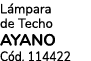 L mpara de Techo AYANO C d. 114422