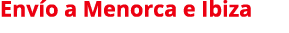 Env o a Menorca e Ibiza 