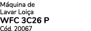 M quina de Lavar Loi a WFC 3C26 P C d. 20067