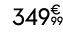 349€ 99