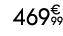 469€ 99