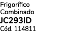 Frigor fico Combinado JC293ID C d. 114811