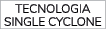 Tecnologia Single Cyclone