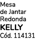 Mesa de Jantar Redonda KELLY C d. 114131