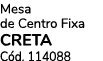 Mesa de Centro Fixa CRETA C d. 114088