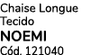 Chaise Longue Tecido NOEMI C d. 121040