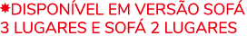 ￼DISPON VEL EM VERS O Sof 3 lugares e Sof  2 lugares